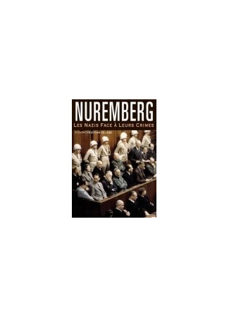 кино Нюрнберг: Нацисты перед лицом своих преступлений (Nuremberg - Les nazis face à leurs crimes) 27.04.24