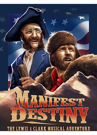 кино Предназначение: Музыкальное приключение Льюиса и Кларка (Manifest Destiny: The Lewis &amp; Clark Musical Adventure) 31.07.24