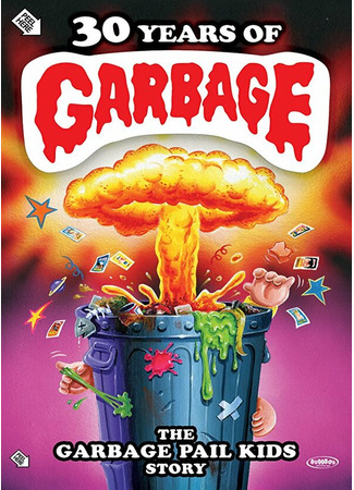 кино 30 Years of Garbage: The Garbage Pail Kids Story 31.07.24