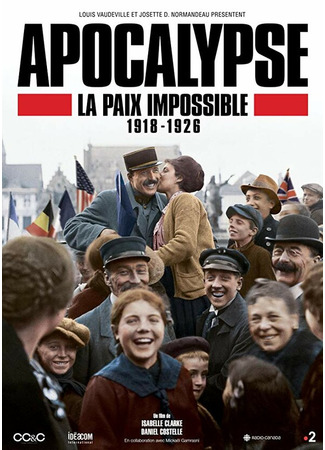 кино Апокалипсис: Бесконечная война 1918-1926 (Apocalypse La Paix Impossible 1918-1926) 31.07.24