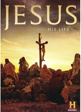 кино Иисус: Его жизнь (Jesus: His Life) 31.07.24