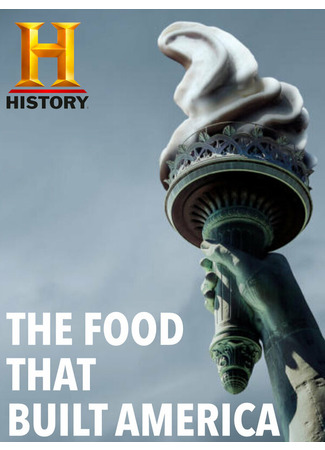 кино Еда, которая построила Америку (The Food That Built America) 31.07.24