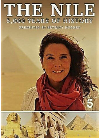 кино 5000 лет истории Нила (The Nile: Egypt&#39;s Great River with Bettany Hughes) 31.07.24