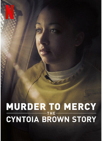 кино От убийства к помилованию: История Синтои Браун (Murder to Mercy: The Cyntoia Brown Story) 31.07.24