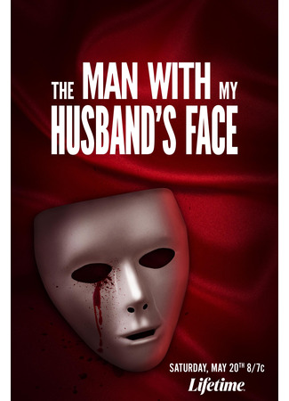 кино Человек с лицом моего мужа (Man with my Husband&#39;s Face: The Man with My Husband&#39;s Face) 30.10.24